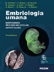 Embriologia Umana 3?ed. Morfogenesi - Processi Molecolari - Aspetti Clinic